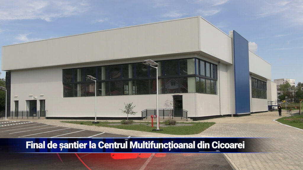 Final de santier la Centrul Multifunctional din Cicoarei