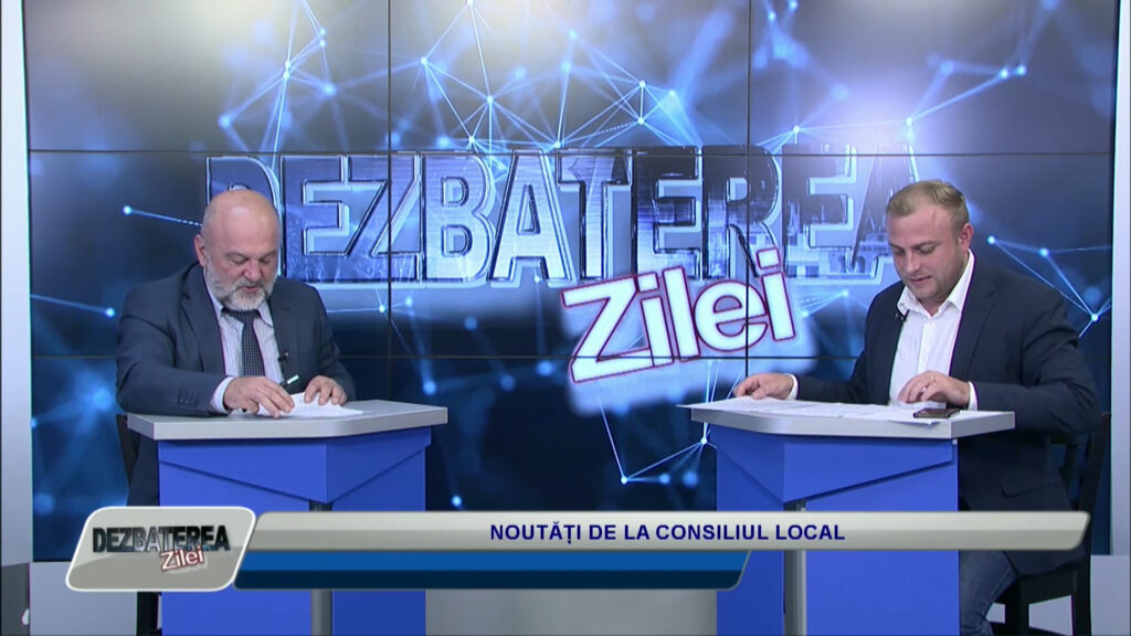 DEZBATEREA ZILEI / NOUTĂȚI DE LA CONSILIUL LOCAL