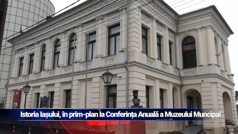 Istoria Iașului, în prim-plan la Conferința Anuală a Muzeului Municipal
