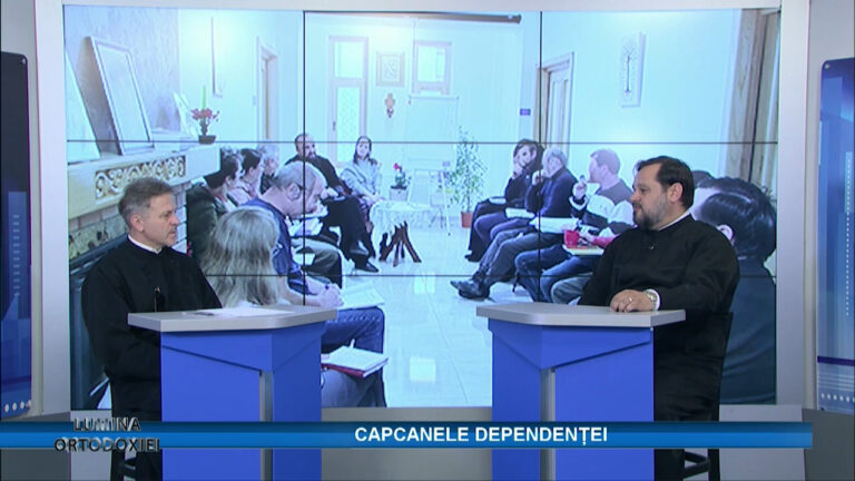 LUMINA ORTODOXIEI / CAPCANELE DEPENDENȚEI