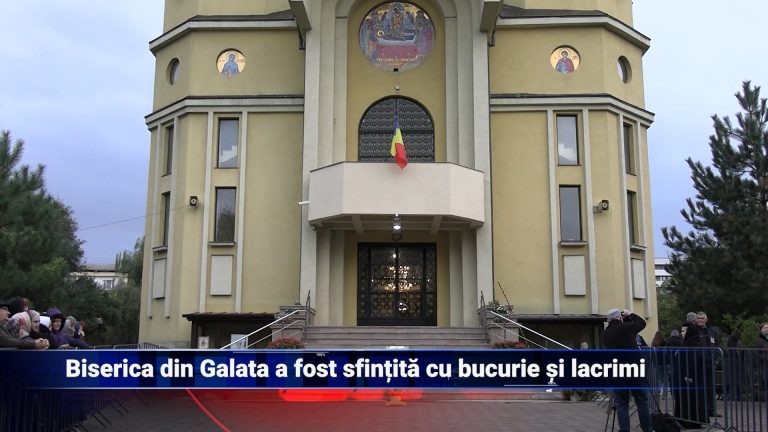 Biserica din Galata a fost sfințită cu bucurie și lacrimi