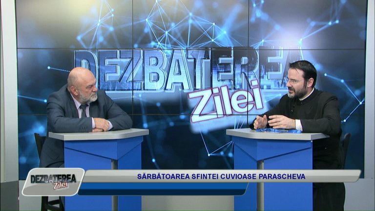 DEZBATEREA ZILEI / SĂRBĂTOAREA SFINTEI CUVIOASE PARASCHEVA