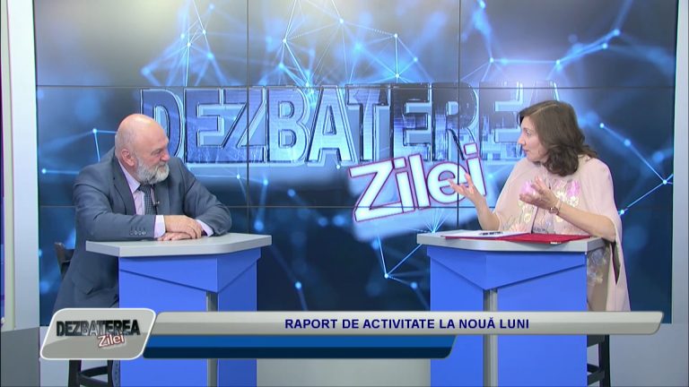 DEZBATEREA ZILEI / RAPORT DE ACTIVITATE LA NOUĂ LUNI