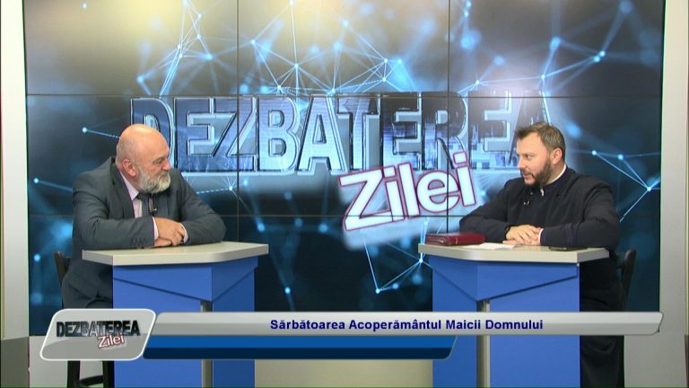 DEZBATEREA ZILEI / Sărbătoarea Acoperământul Maicii Domnului