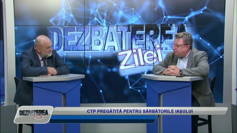 DEZBATEREA ZILEI / CTP PREGĂTITĂ PENTRU SĂRBĂTORILE IAȘULUI