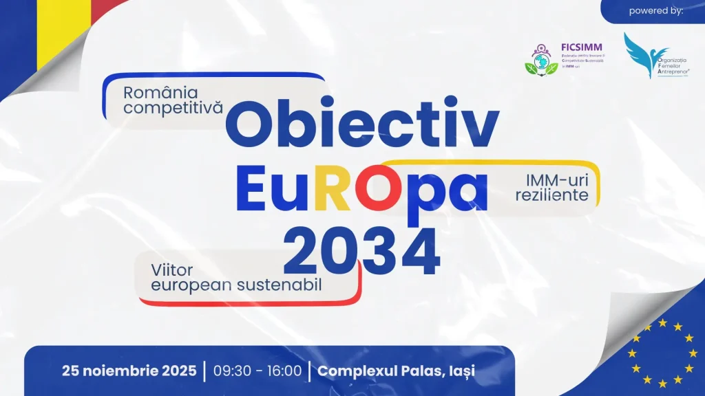 Conferința Obiectiv Europa 2034: România competitivă, IMM-uri reziliente, viitor european sustenabil
