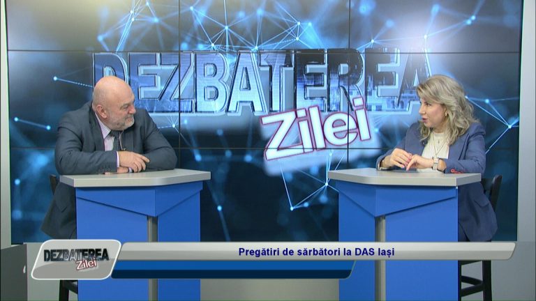DEZBATEREA ZILEI / Pregătiri de sărbători la DAS Iași