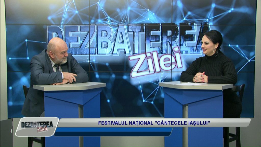 DEZBATEREA ZILEI / FESTIVALUL NAȚIONAL ”CÂNTECELE IAȘULUI”