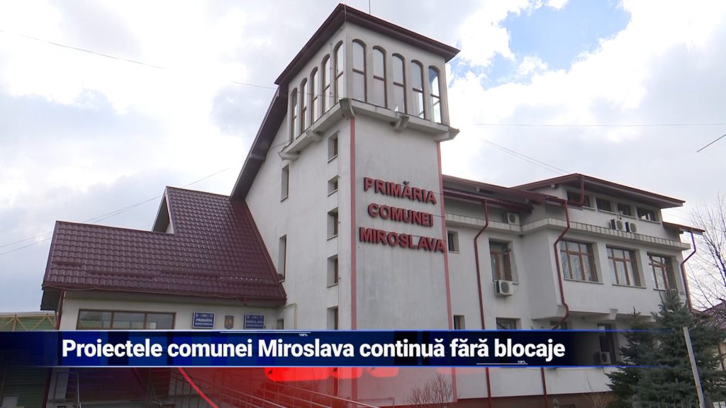 Proiectele comunei Miroslava continuă fără blocaje
