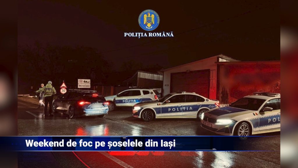 Weekend de foc pe șoselele din Iași