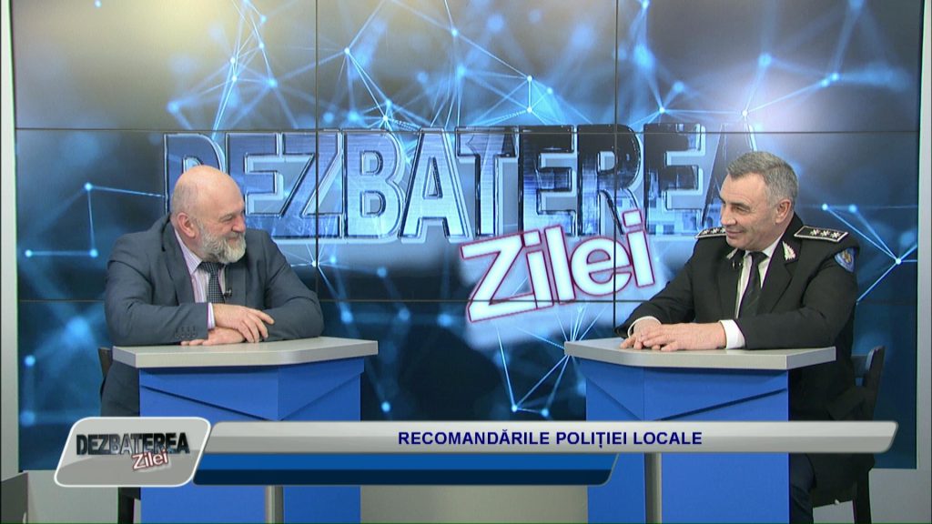 DEZBATEREA ZILEI / RECOMANDĂRILE POLIȚIEI LOCALE