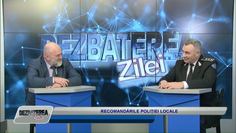 DEZBATEREA ZILEI / RECOMANDĂRILE POLIȚIEI LOCALE