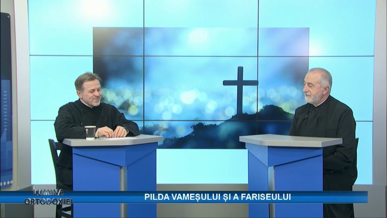 LUMINA ORTODOXIEI / PILDA VAMEȘULUI ȘI A FARISEULUI