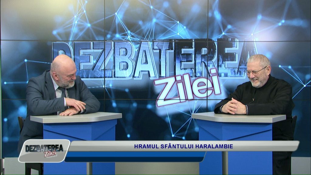 DEZBATEREA ZILEI / HRAMUL SFÂNTULUI HARALAMBIE