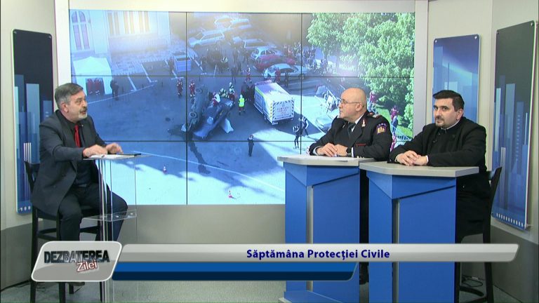 DEZBATEREA ZILEI / Săptămâna Protecției Civile