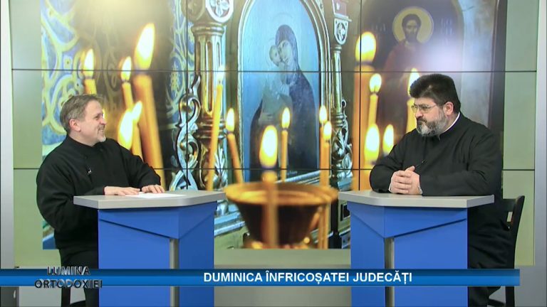 LUMINA ORTODOXIEI / DUMINICA ÎNFRICOȘATEI JUDECĂȚI