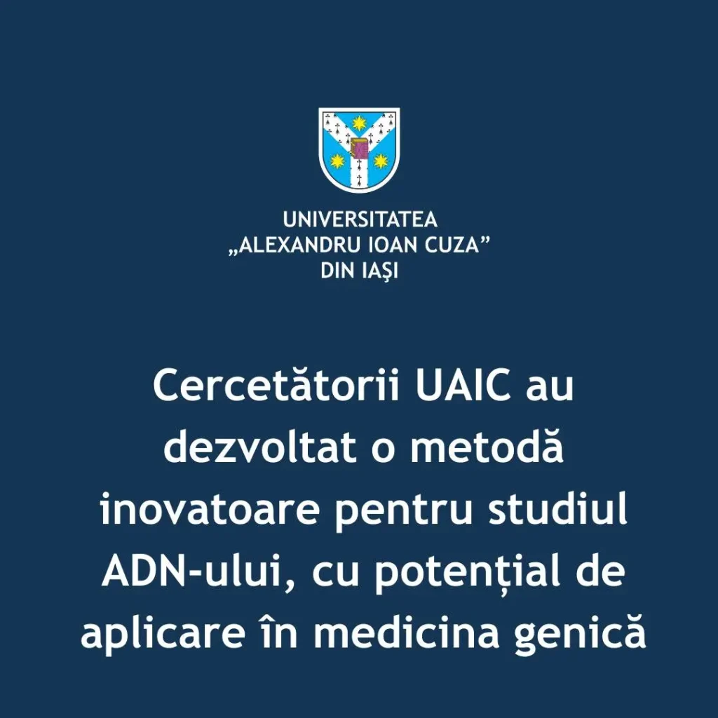Cercetătorii UAIC au dezvoltat o metodă inovatoare pentru studiul ADN-ului, cu potențial de aplicare în medicina genică