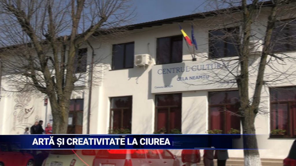 ARTĂ ŞI CREATIVITATE LA CIUREA