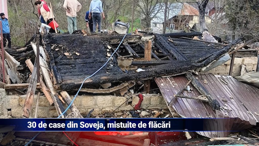 30 de case din Soveja, mistuite de flăcări