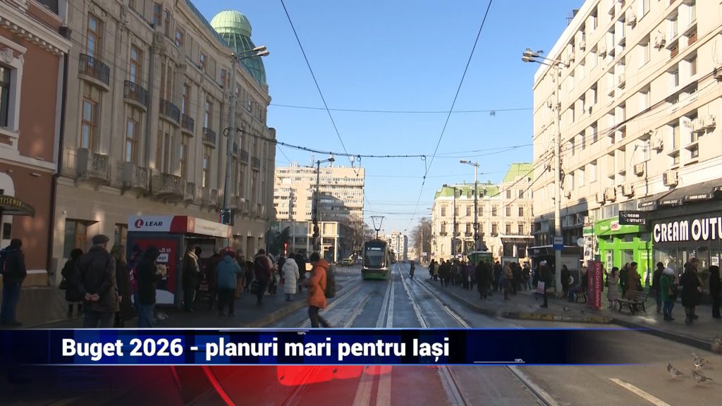 Buget 2026 – planuri mari pentru Iaşi