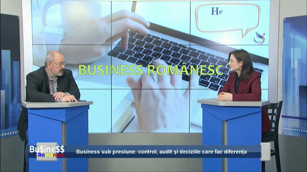 BUSINESS ROMÂNESC / Business sub presiune: control, audit și deciziile care fac diferența