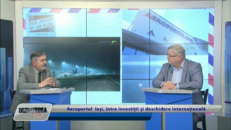 DEZBATEREA ZILEI / Aeroportul Iași, între investiții și deschidere internațională
