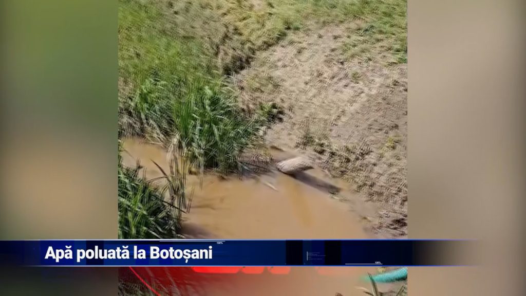 APĂ POLUATĂ LA BOTOȘANI