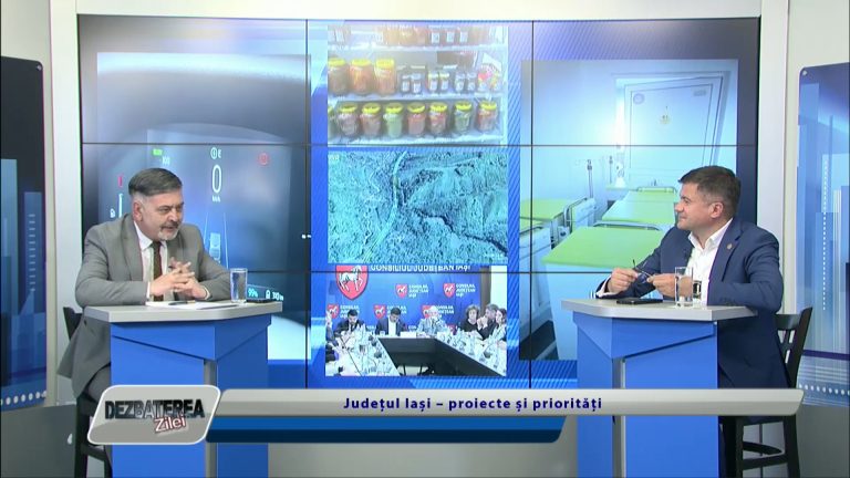 DEZBATEREA ZILEI / Județul Iași – proiecte și priorități
