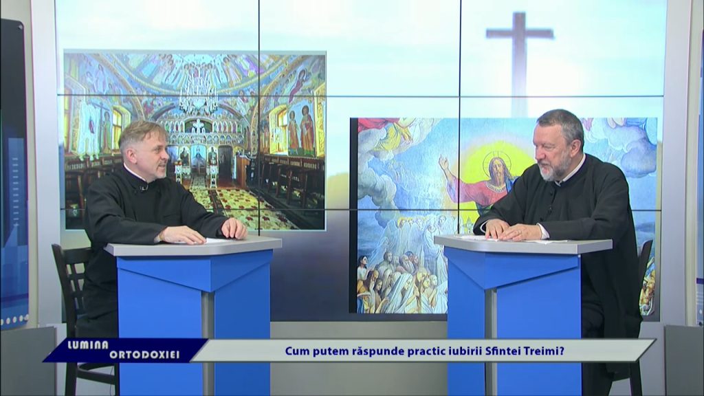 LUMINA ORTODOXIEI / Cum putem răspunde practic iubirii Sfintei Treimi?