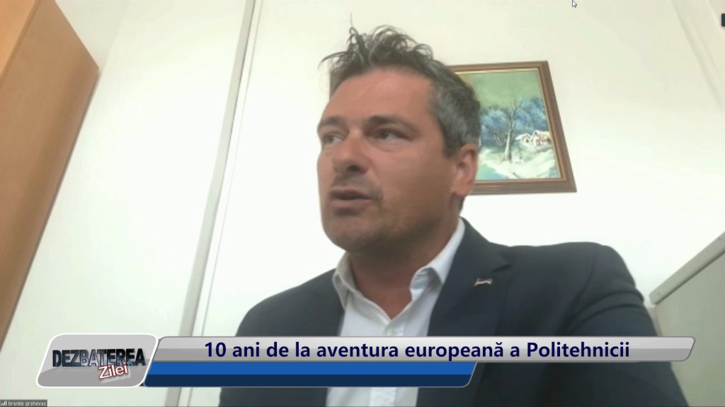 DEZBATEREA ZILEI / 10 ani de la aventura europeană a Politehnicii
