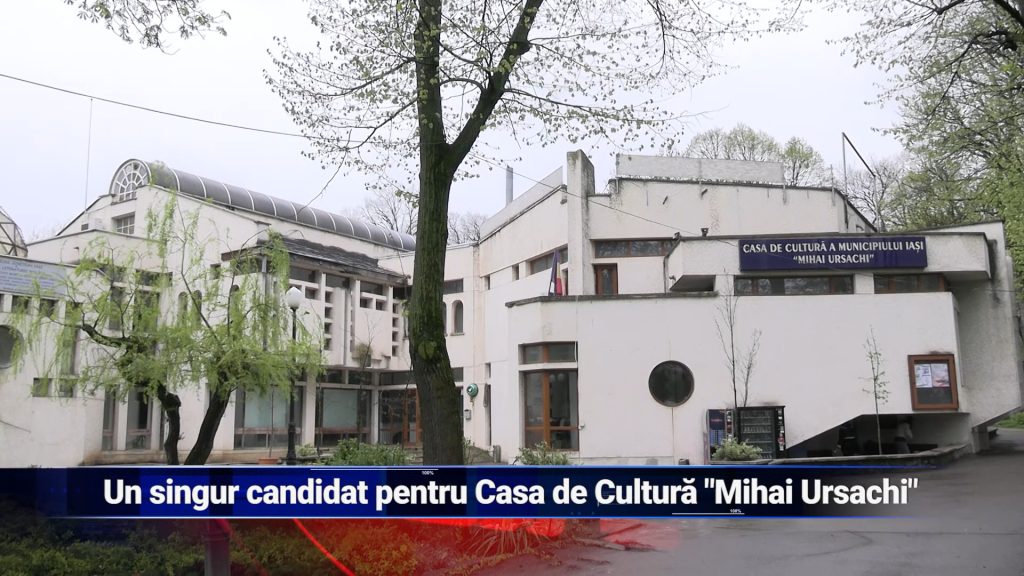 UN SINGUR CANDIDAT PENTRU CASA DE CULTURĂ „MIHAI URSACHI”